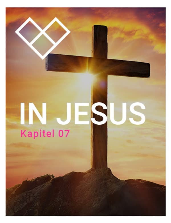 Kapitel 7: In Jesus